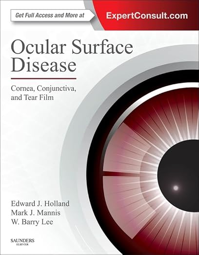 Ocular Surface Disease: Cornea, Conjunctiva and Tear Film E-Book: Expert Consult