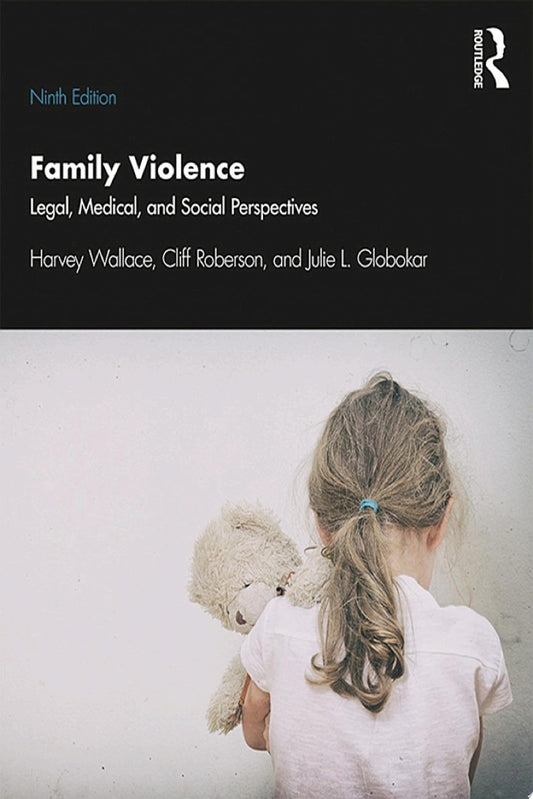 Family Violence : Legal, Medical, and Social Perspectives 9th Edition