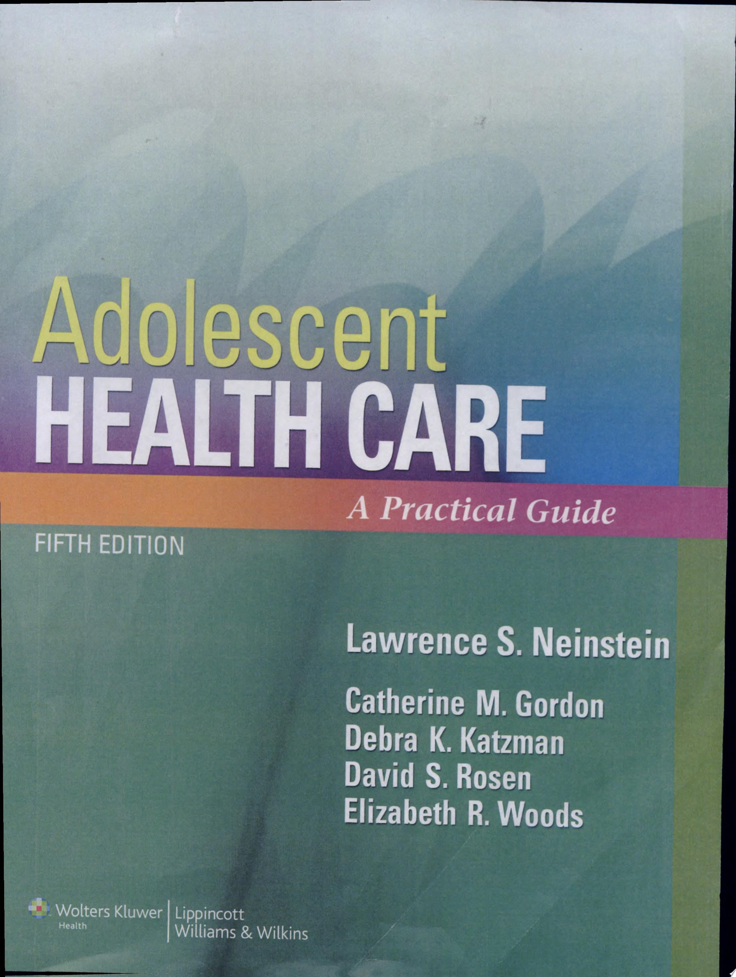 Adolescent Health Care :  A Practical Guide 5th Edition