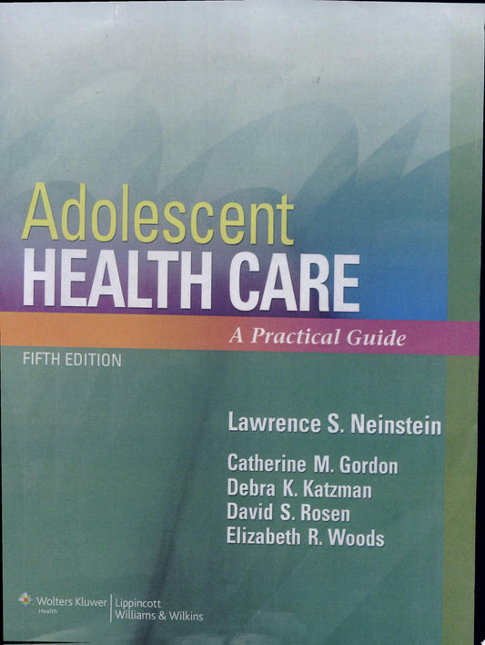 Adolescent Health Care :  A Practical Guide 5th Edition